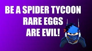 Be a Spider Tycoon   Rare Eggs Are Evil!