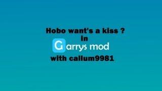 Garry's Mod - Hobo want`s a kiss me  ? w/ Callum9981