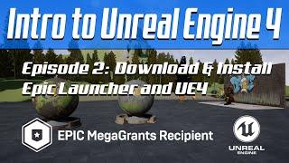 Intro to Unreal Engine 4 - Episode 2: Download & Install Epic Launcher and UE4