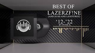 Best Of LazerzF!ne (And DJ KS And LightFirez) '12-'22