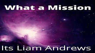 Its Liam Andrews - What A Mission