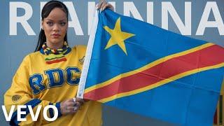 RIHANNA CHANTE POUR LE RDC  | HOMMAGE À LA RÉPUBLIQUE DÉMOCRATIQUE DU CONGO