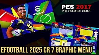 PES 2017 EFOOTBALL 2025 GRPAHIC MENU EDITION CR7 | PES 2017 GAME PLAY