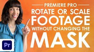 How to Rotate or Scale Footage but NOT the Mask in Adobe Premiere Pro