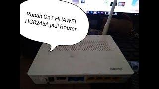 Cara Setting ONT HUAWEI HG8245A menjadi Router-Access Point [Lengkap]