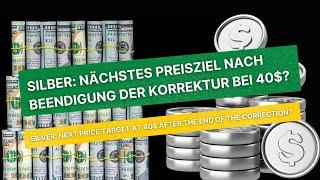 Silberaktien | Goldaktien - Silber: Nächstes Preisziel nach Beendigung der Korrektur bei 40$?