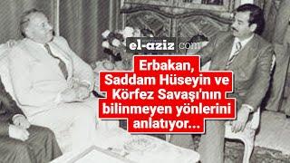 Erbakan, Saddam Hüseyin ve Körfez Savaşı'nın bilinmeyen yönlerini anlatıyor...