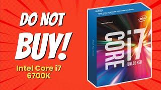 Intel Core i7 6700K | 8 Reasons Why NOT to Buy 