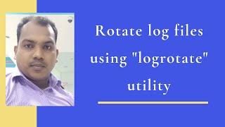 25.Rotate Log files using " Logrotate" Utility