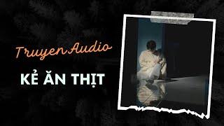 Audio Tâm Lý Tội Phạm / Kẻ Ăn Thịt | Trần Thiên Minh