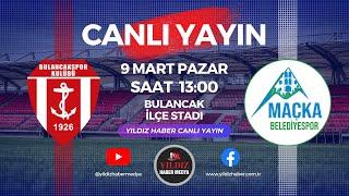 1926 BULANCAKSPOR - MAÇKA BELEDİYE SPOR - CANLI YAYIN - YILDIZ HABER