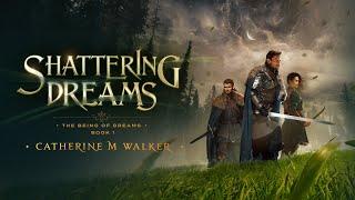 Shattering Dreams, Part One (Full epic fantasy audiobook) by Catherine M. Walker