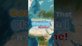 Country That Changed It's Name