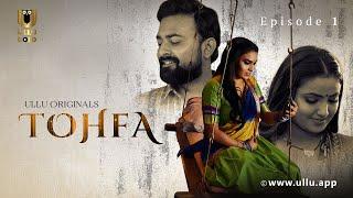 Dost Ki Patni Ko Diya Gift | Tohfa | Episode - 01 | Ullu Originals | Subscribe Ullu App