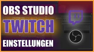 OBS Studio EINSTELLUNGEN für den perfekten Stream - TWITCH Livestream Tutorial 2021 | DEUTSCH