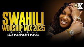 NYIMBO ZA KUABUDU | POWERFUL SWAHILI WORSHIP SONG NONSTOP 2025 - DJ KRINCH KING