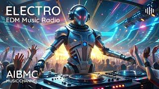  AIBMC Electronic Music Radio - 24/7 |  MORE 1000 Tracks ONLY HERE! Get Pumped UP!