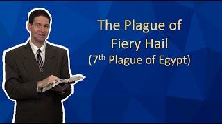 The Plague of Fiery Hail - 7th Plague of Egypt