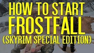 How To Start Frostfall In Skyrim Special Edition