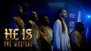 HE IS: The Musical