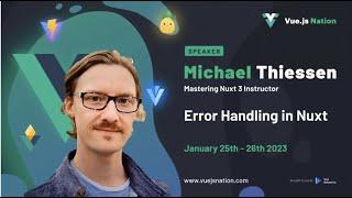 Error Handling in Nuxt 3 by Michael Thiessen: Vue.js Nation 2023