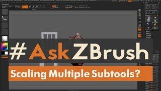 #AskZBrush - "How can I scale multiple Subtools inside of ZBrush?"