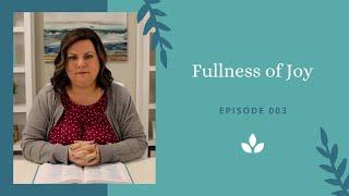 Episode 3 - Fullness of Joy