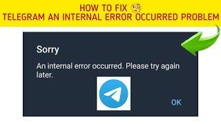 How To Fix Telegram An Internal Error Occurred. Please Try Again Later Problem|Tech Issues Solutions