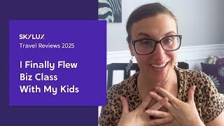 SkyLux Travel Review 2025: Business Class with Kids