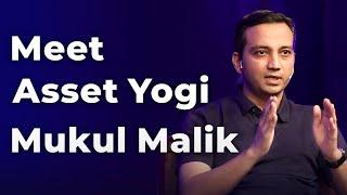 Meet Asset Yogi Mukul Malik | Episode 53