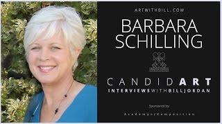 ARTIST BARBARA SCHIILLING : Candid Art Interviews with Bill Jordan