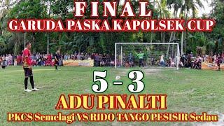 KESERUAN ADU PINALTI PKCS SEMELAGI 5-3 RIDO TANGO PESISIR SEDAU FINAL GARUDA PASKA KAPOLSEK CUP 2024