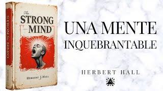 Más Allá del Miedo: El Camino Hacia una Mente en Calma | HERBERT HALL AUDIOLIBRO