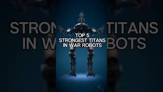 War Robots Top 5 Best Titans (9.9.8) #warrobots #edit