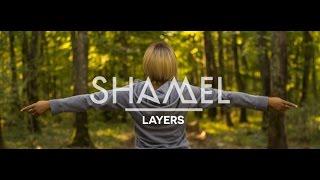 Shamel - Layers (Official Music Video)