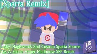 [Sparta Remix] Losky Magiswords 2nd Custom Sparta Source Has A Sparta Hyper Madhouse SFP Remix