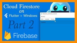 Flutter Firebase: Cloud Firestore on Windows Part 2