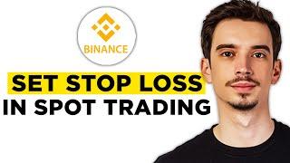 How to Set Stop Loss in Binance Spot Trading (2025) - Full Guide!