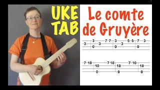 Le comte de Gruyère UKULELE TAB