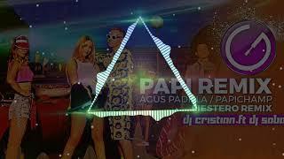 Agus Padilla Ft Papichamp-Papi-Dj Cristian® Ft Dj Saba-Mix Music