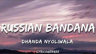 Dhanda Nyoliwala - Russian Bandana (Lyrics Video) Teri Chad Di Jawani Mera Para Gori | Lyricsgenree