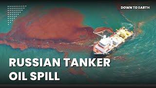 Russian tanker sinks in Black Sea spilling tonnes of oil