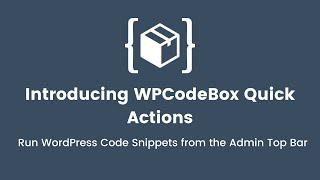 Introducing WPCodeBox Quick Actions. Run WordPress Code Snippets from the admin top bar.