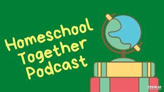 Episode 227 - Second Anniversary of Homeschool Together