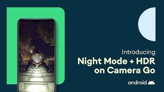 Introducing Night Mode + HDR on Camera Go