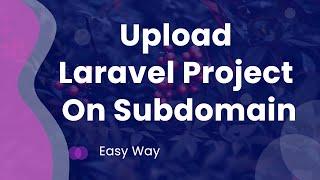 upload laravel  project on your subdomain 2024 | easy way