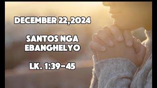 Santos nga Ebanghelyo - December 22, 2024