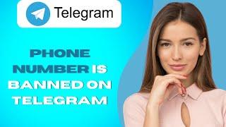 Fix Telegram: Your Phone Number Is Banned