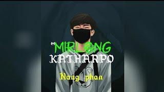 Nang phan || MIRLONG KATHARPO| karbi hip hop song