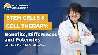 Stem Cells & Cell Therapy: Benefits, Differences and Potencies with Prof. Dato’ Sri Dr. Mike Chan!